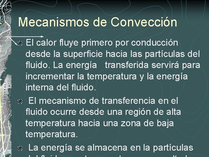 Mecanismos de Convección El calor fluye primero por conducción desde la superficie hacia las