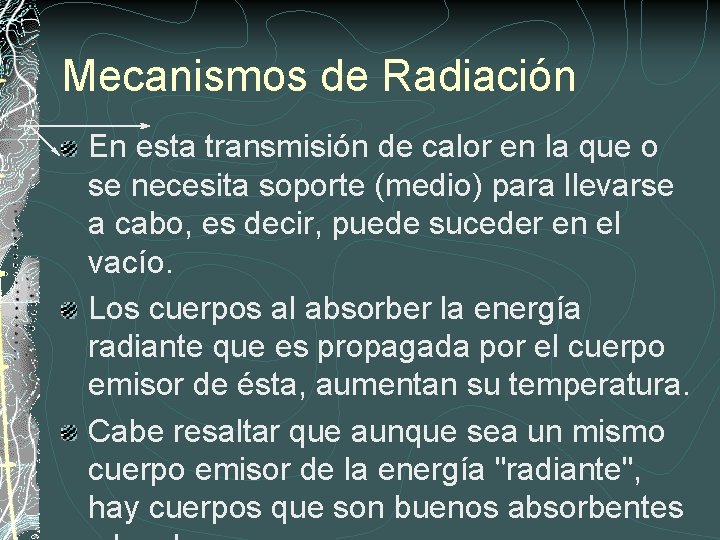 Mecanismos de Radiación En esta transmisión de calor en la que o se necesita