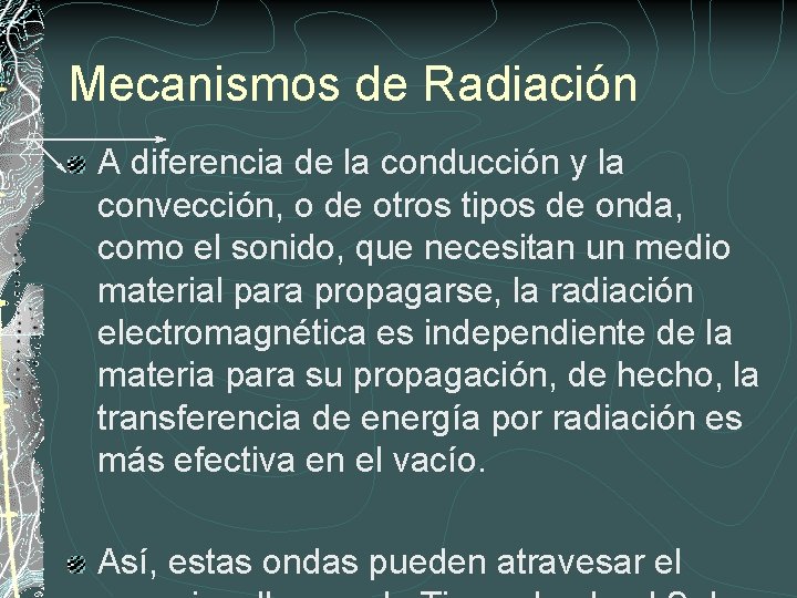 Mecanismos de Radiación A diferencia de la conducción y la convección, o de otros