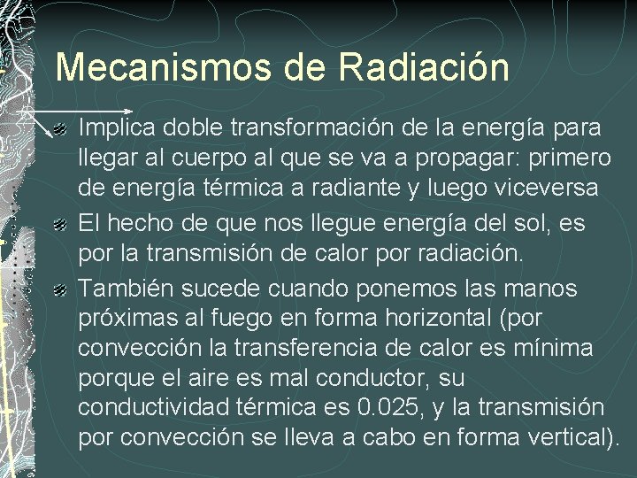 Mecanismos de Radiación Implica doble transformación de la energía para llegar al cuerpo al