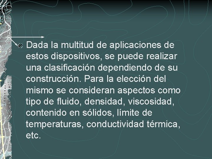 Dada la multitud de aplicaciones de estos dispositivos, se puede realizar una clasificación dependiendo