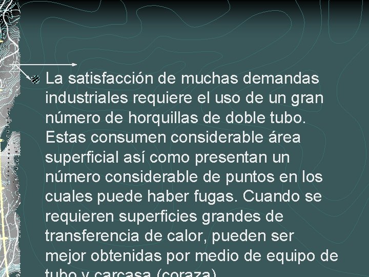 La satisfacción de muchas demandas industriales requiere el uso de un gran número de