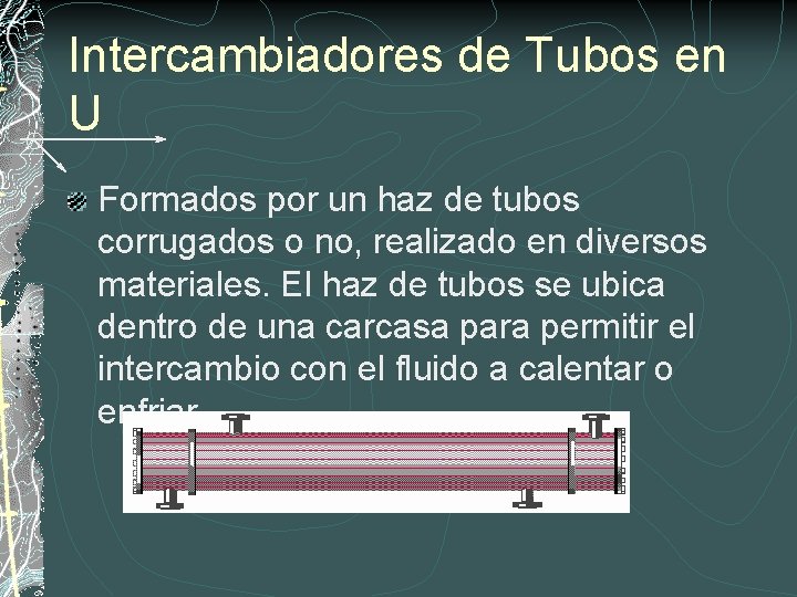Intercambiadores de Tubos en U Formados por un haz de tubos corrugados o no,