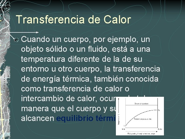 Transferencia de Calor Cuando un cuerpo, por ejemplo, un objeto sólido o un fluido,