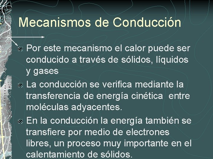 Mecanismos de Conducción Por este mecanismo el calor puede ser conducido a través de
