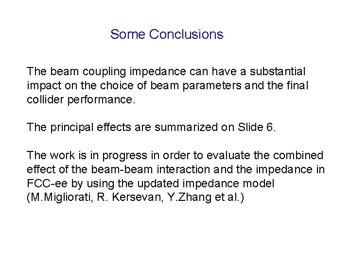 Some Conclusions The beam coupling impedance can have a substantial impact on the choice