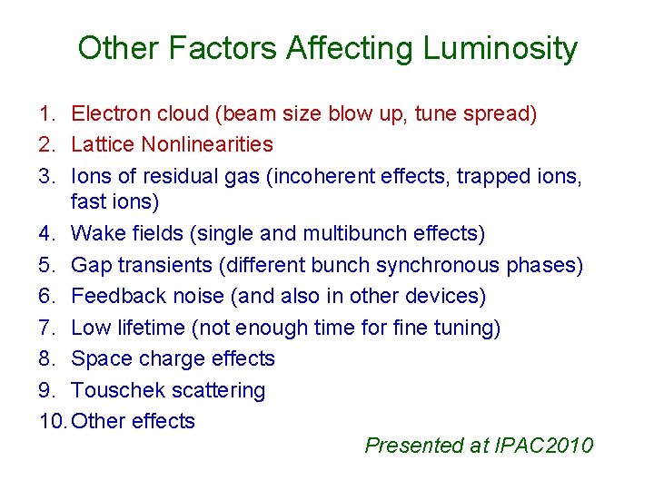 Other Factors Affecting Luminosity 1. Electron cloud (beam size blow up, tune spread) 2.