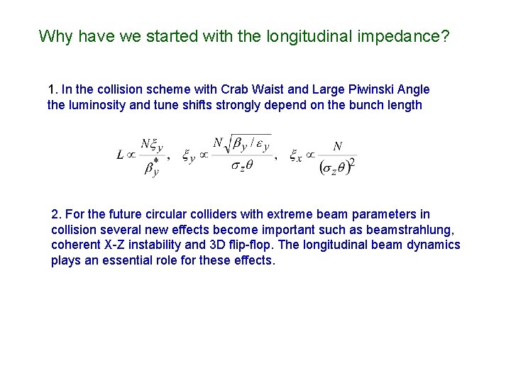 Why have we started with the longitudinal impedance? 1. In the collision scheme with