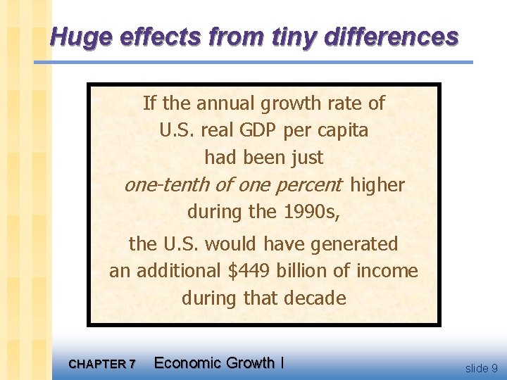 Huge effects from tiny differences If the annual growth rate of U. S. real