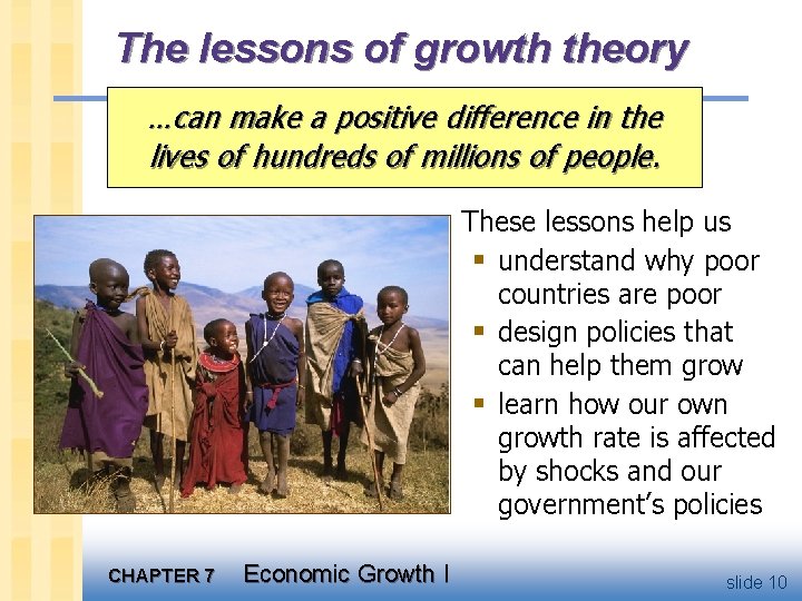 The lessons of growth theory …can make a positive difference in the lives of