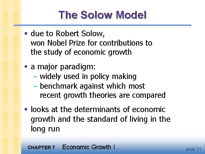 The Solow Model § due to Robert Solow, won Nobel Prize for contributions to
