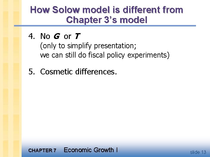 How Solow model is different from Chapter 3’s model 4. No G or T