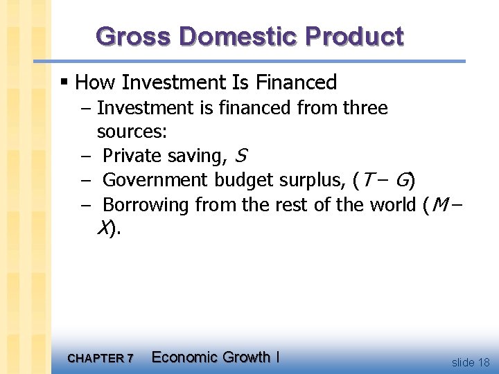 Gross Domestic Product § How Investment Is Financed – Investment is financed from three