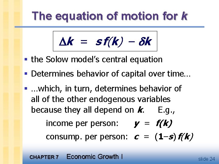 The equation of motion for k k = s f(k) – k § the