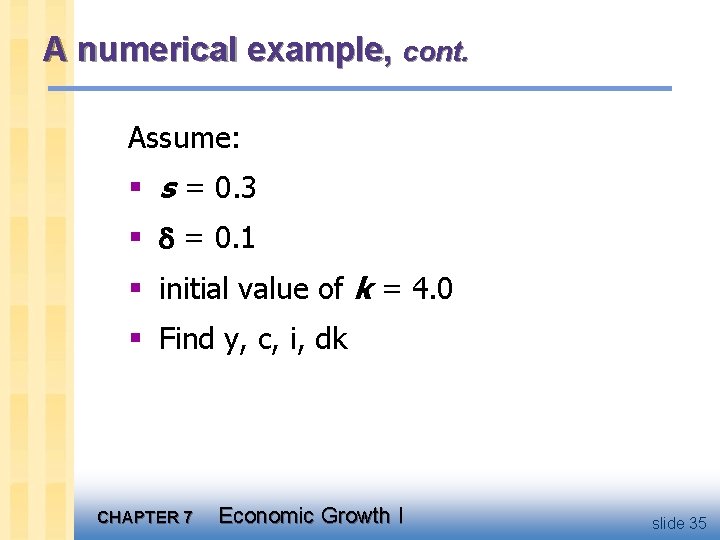 A numerical example, cont. Assume: § s = 0. 3 § = 0. 1