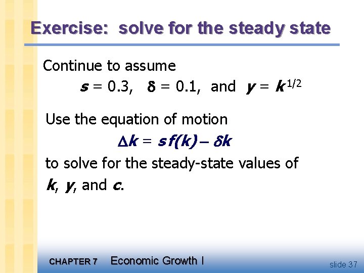 Exercise: solve for the steady state Continue to assume s = 0. 3, =