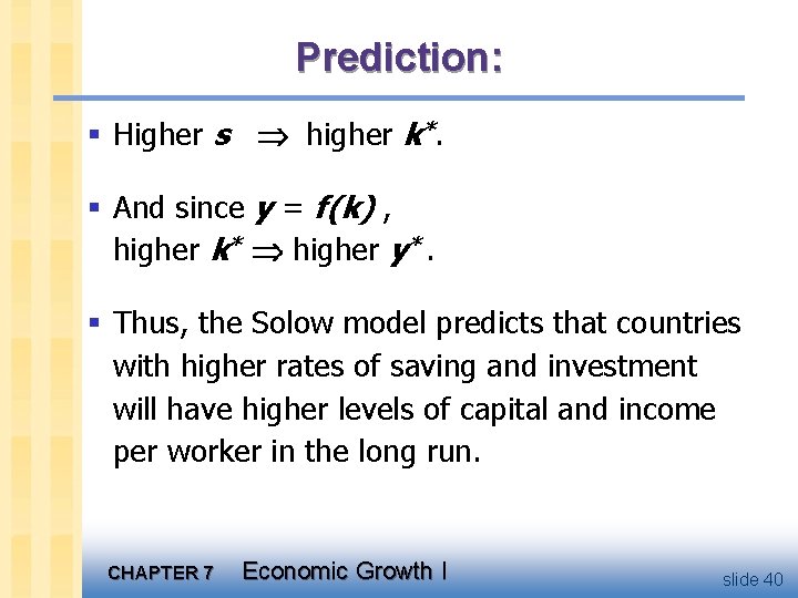 Prediction: § Higher s higher k*. § And since y = f(k) , higher