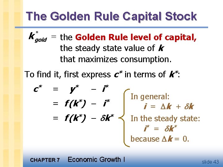 The Golden Rule Capital Stock the Golden Rule level of capital, the steady state