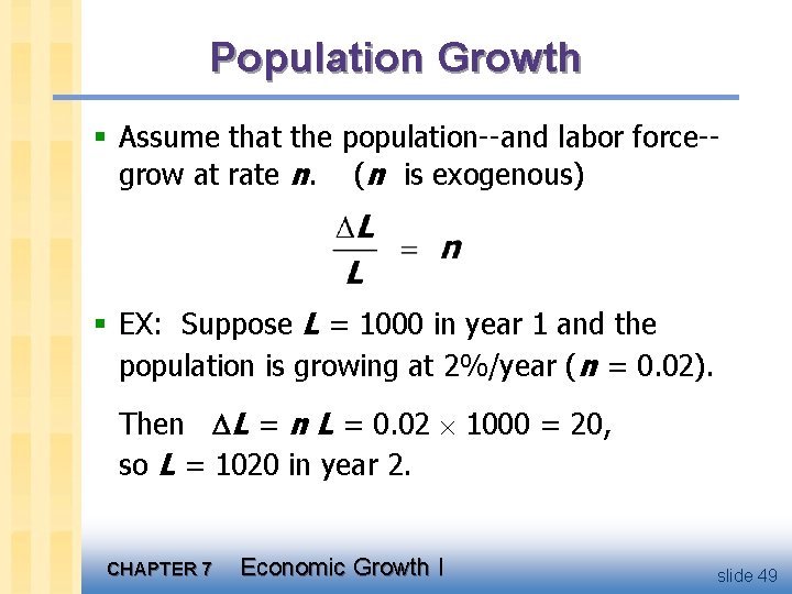 Population Growth § Assume that the population--and labor force-grow at rate n. (n is