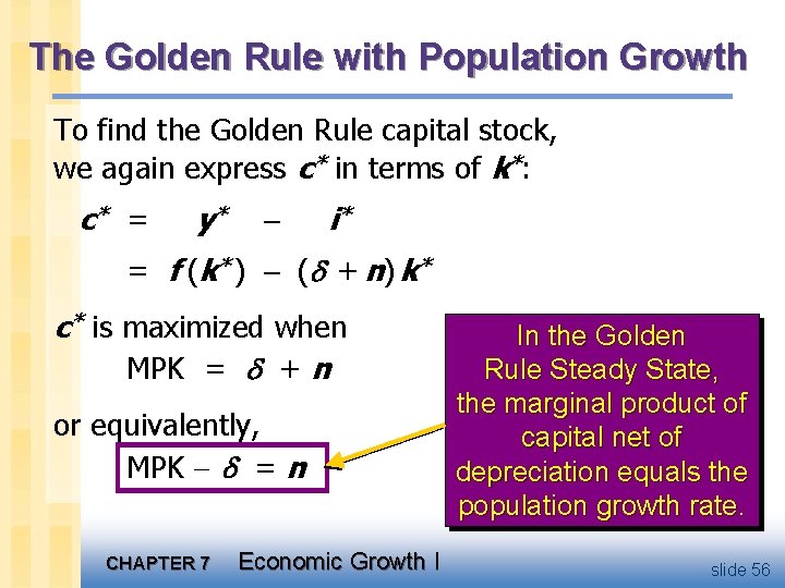 The Golden Rule with Population Growth To find the Golden Rule capital stock, we