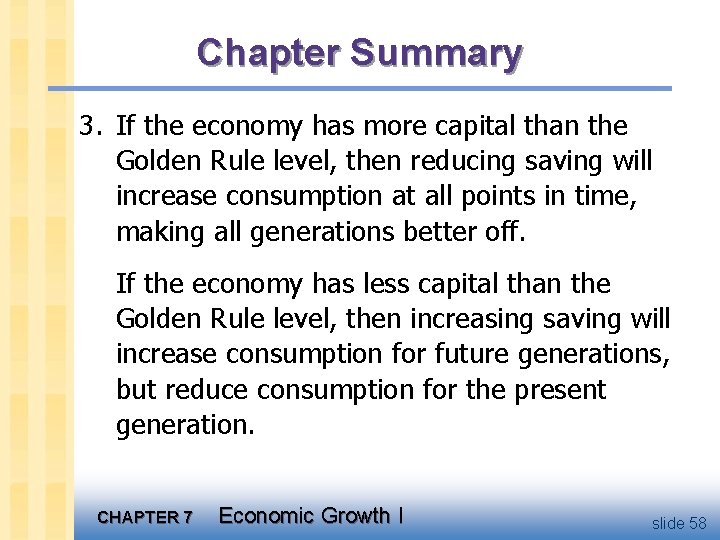 Chapter Summary 3. If the economy has more capital than the Golden Rule level,