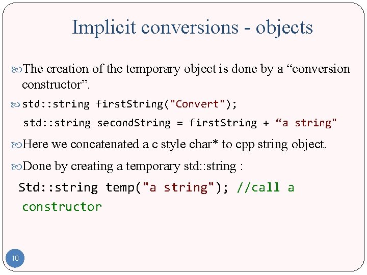 Implicit conversions - objects The creation of the temporary object is done by a