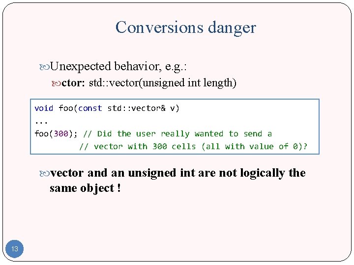 Conversions danger Unexpected behavior, e. g. : ctor: std: : vector(unsigned int length) void