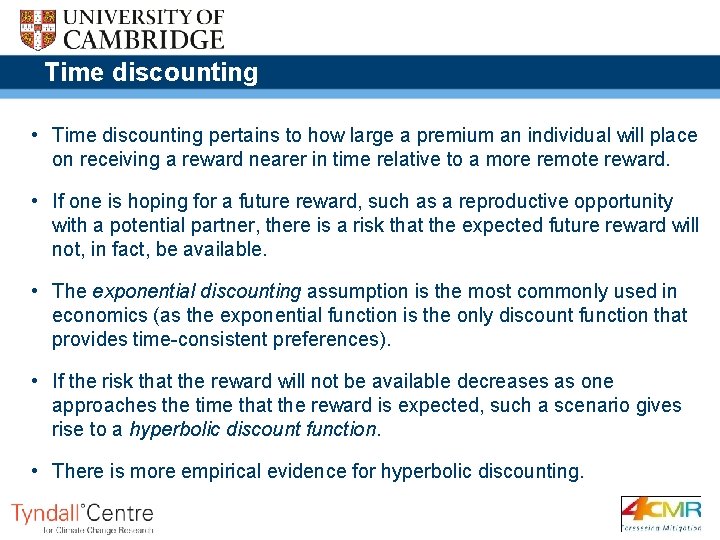 Time discounting • Time discounting pertains to how large a premium an individual will