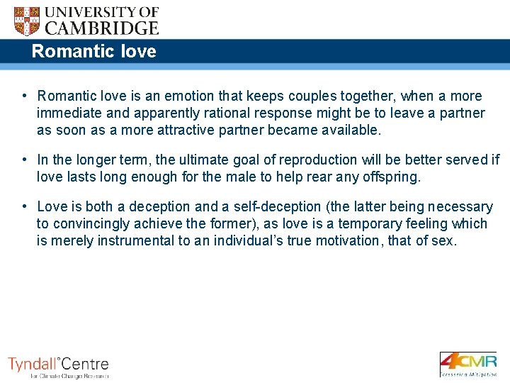 Romantic love • Romantic love is an emotion that keeps couples together, when a