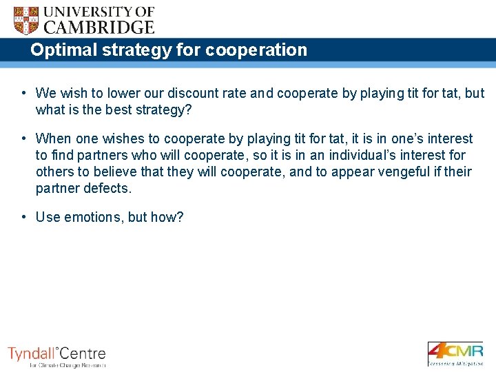 Optimal strategy for cooperation • We wish to lower our discount rate and cooperate