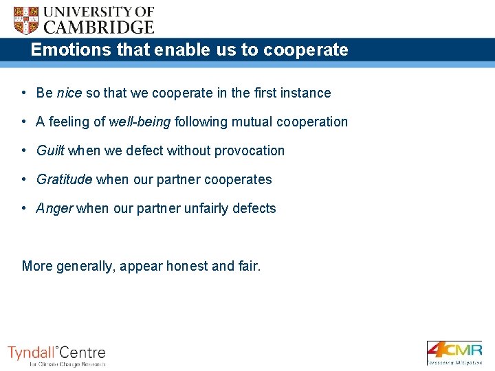 Emotions that enable us to cooperate • Be nice so that we cooperate in