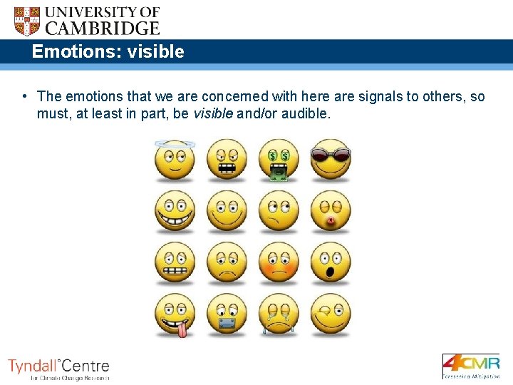Emotions: visible • The emotions that we are concerned with here are signals to