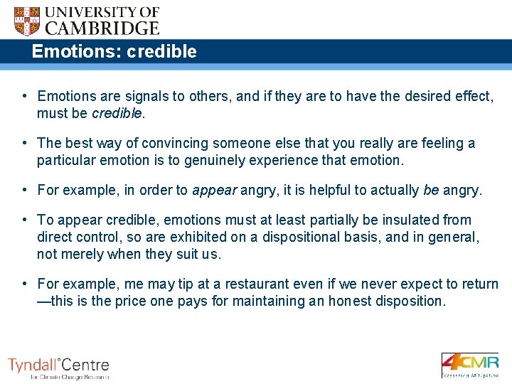 Emotions: credible • Emotions are signals to others, and if they are to have