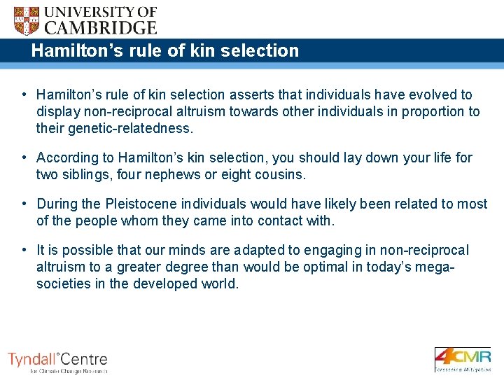 Hamilton’s rule of kin selection • Hamilton’s rule of kin selection asserts that individuals