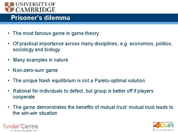 Prisoner’s dilemma • The most famous game in game theory • Of practical importance