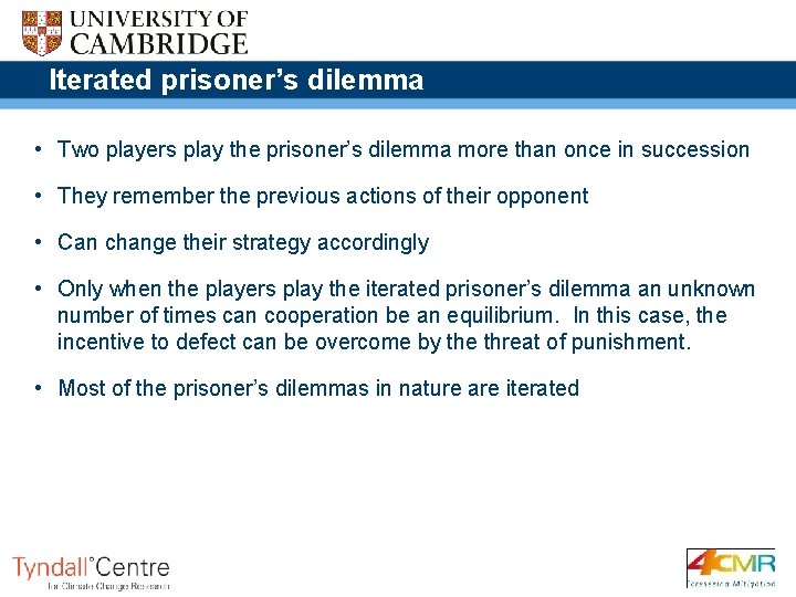 Iterated prisoner’s dilemma • Two players play the prisoner’s dilemma more than once in