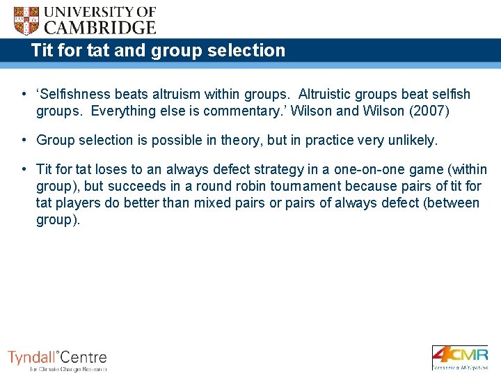 Tit for tat and group selection • ‘Selfishness beats altruism within groups. Altruistic groups