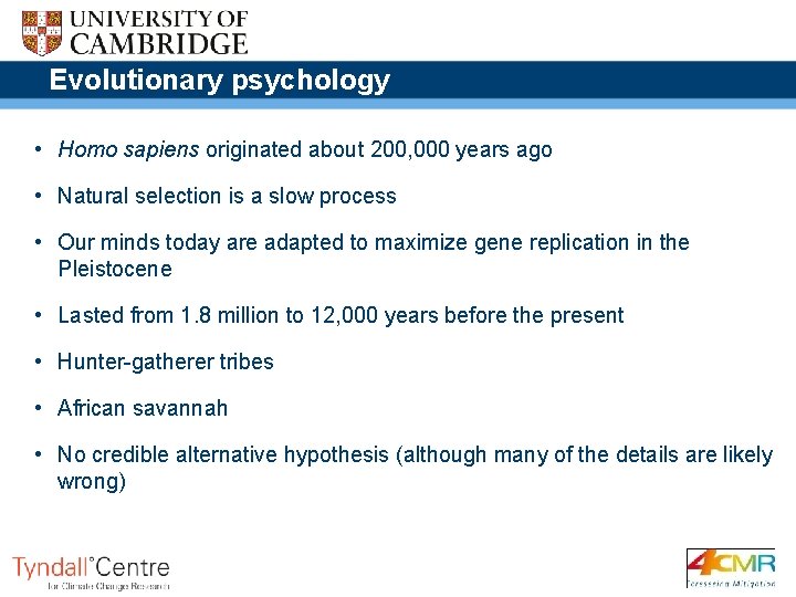Evolutionary psychology • Homo sapiens originated about 200, 000 years ago • Natural selection