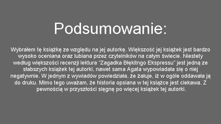 Podsumowanie: Wybrałem tę książkę ze względu na jej autorkę. Większość jej książek jest bardzo