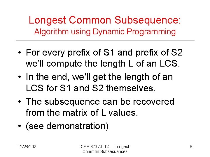 Longest Common Subsequence: Algorithm using Dynamic Programming • For every prefix of S 1