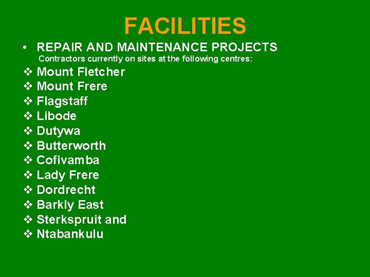 FACILITIES • REPAIR AND MAINTENANCE PROJECTS Contractors currently on sites at the following centres: