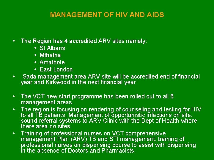 MANAGEMENT OF HIV AND AIDS • The Region has 4 accredited ARV sites namely: