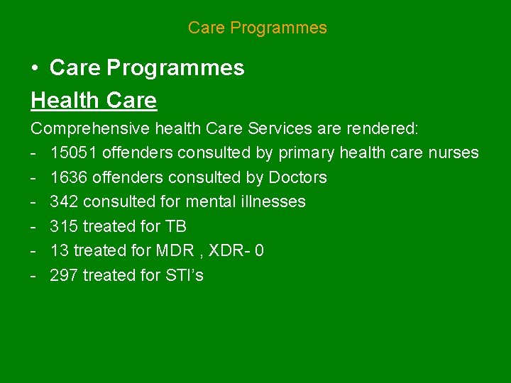 Care Programmes • Care Programmes Health Care Comprehensive health Care Services are rendered: -