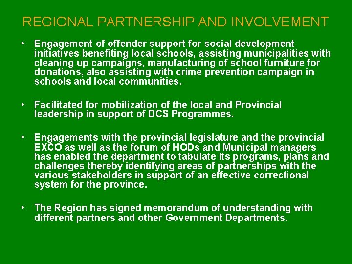 REGIONAL PARTNERSHIP AND INVOLVEMENT • Engagement of offender support for social development initiatives benefiting
