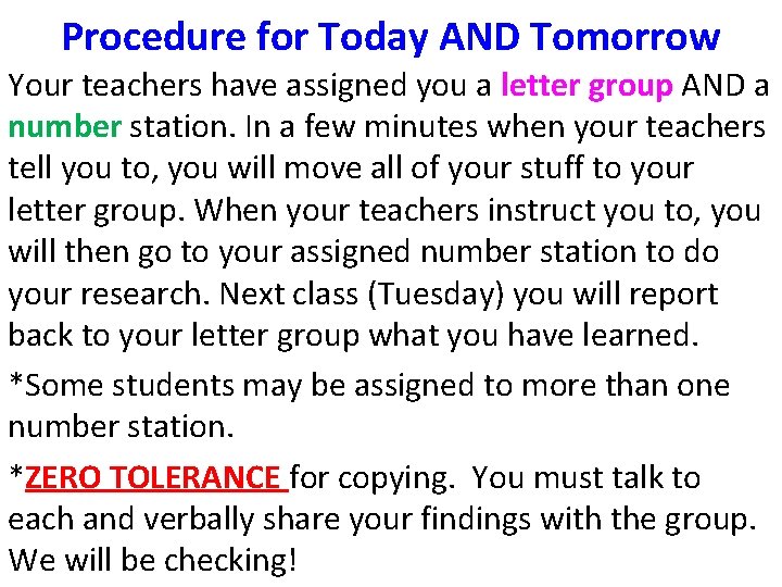 Procedure for Today AND Tomorrow Your teachers have assigned you a letter group AND