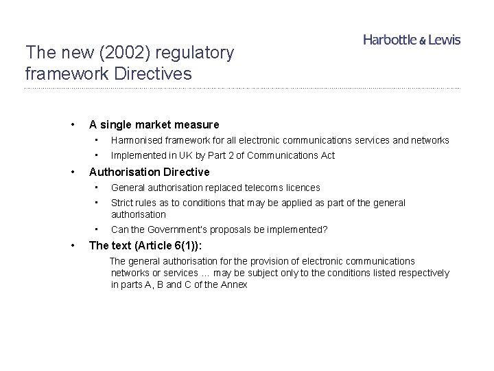 The new (2002) regulatory framework Directives • • • A single market measure •