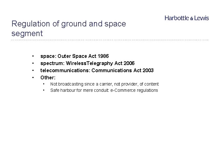 Regulation of ground and space segment • • space: Outer Space Act 1986 spectrum: