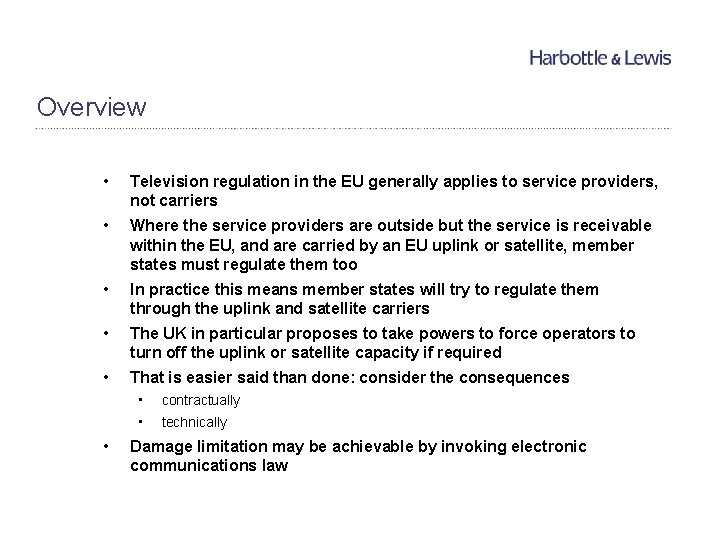 Overview • Television regulation in the EU generally applies to service providers, not carriers