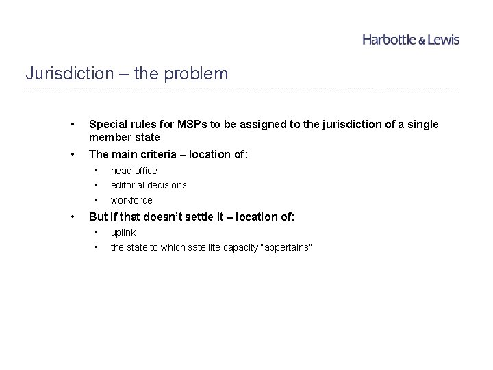 Jurisdiction – the problem • Special rules for MSPs to be assigned to the