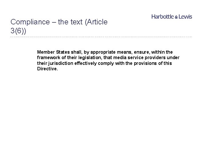 Compliance – the text (Article 3(6)) Member States shall, by appropriate means, ensure, within